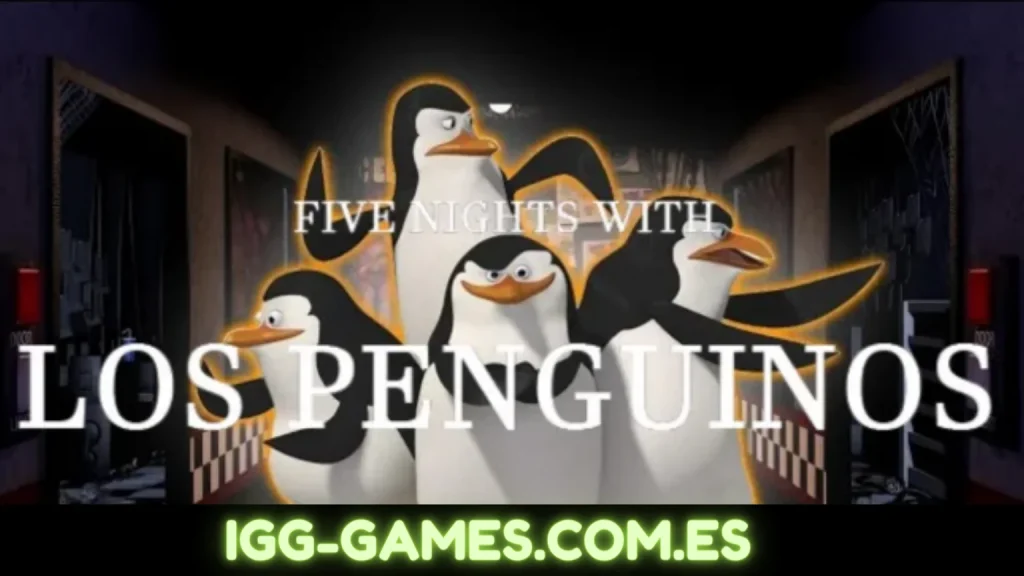 FIVE NIGHTS WITH LOS PENGUINOS