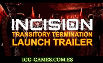 INCISION TRANSITORY TERMINATION igg-games