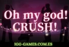 OH MY GOD CRUSH igg-games