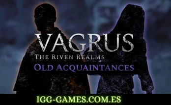 VAGRUS THE RIVEN REALMS OLD ACQUAINTANCES igg-games