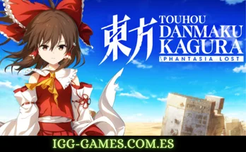 TOUHOU DANMAKU KAGURA PHANTASIA LOST  igg-games