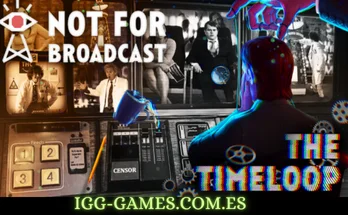 Not For Broadcast The Timeloop igg-games