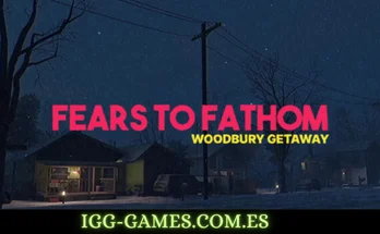 Fears to Fathom - Woodbury Getaway igg-games